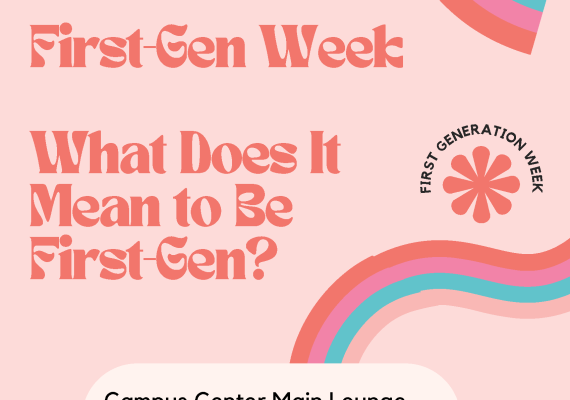 Flyer for First-Gen Week What Does it Mean to Be First-Gen event which lists day,time and place