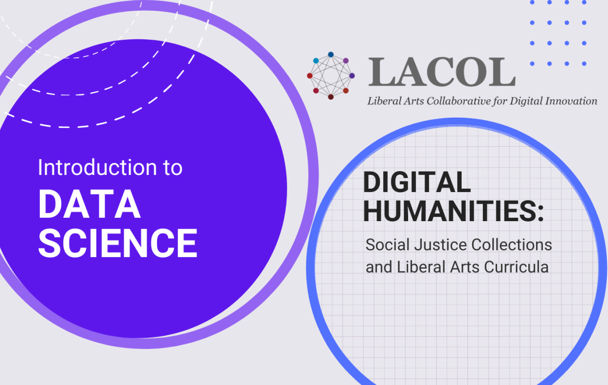 LACOL logo and two circles promoting the courses: Introduction to Data Science, and Digital Humanities: Social Justice Collections and Liberal arts Curricula 