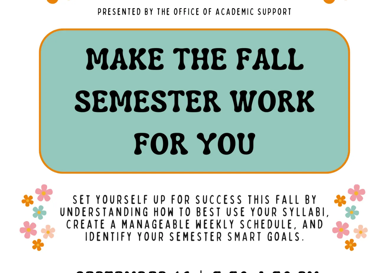 Make the Fall Semester Work For You Flyer - Fall 2025 (OAS Roadmap to Academic Success Series)