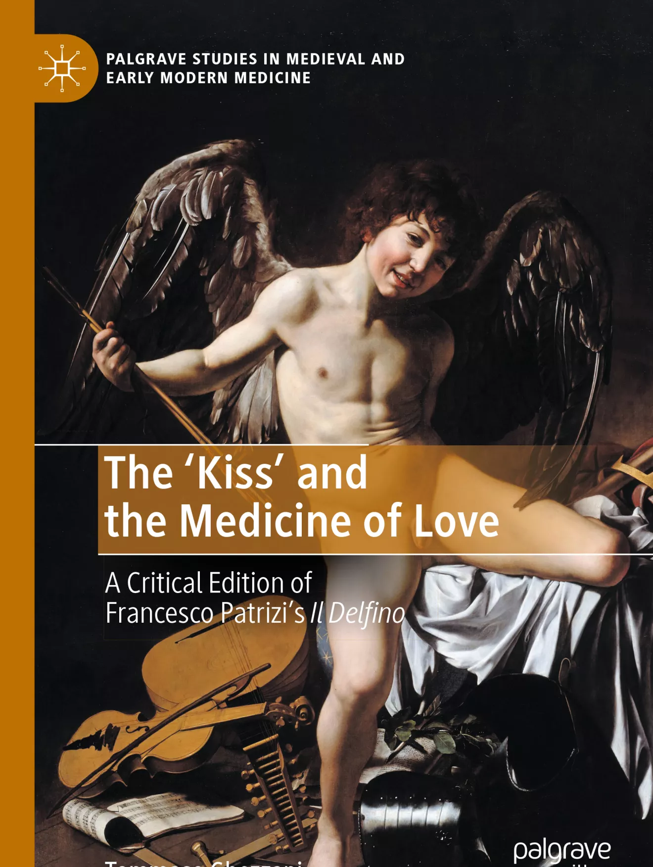 The 'Kiss' and the Medicine of Love: A Critical Edition of Francesco Patrizi's 'Il Defino' Book Cover