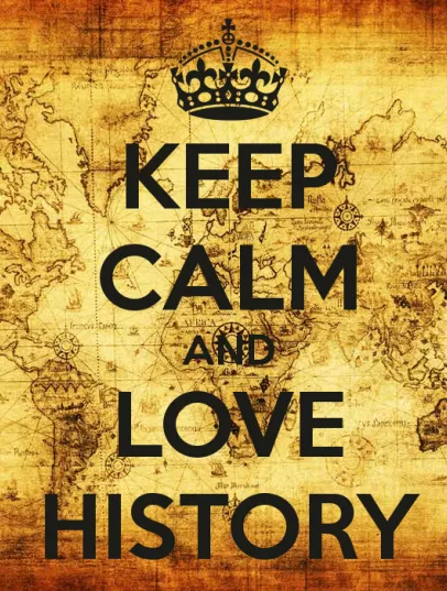 Keep Calm and Love History