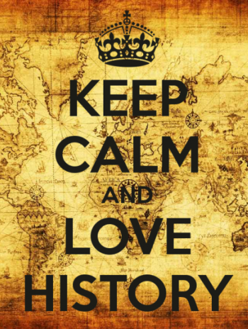 Keep Calm and Love History