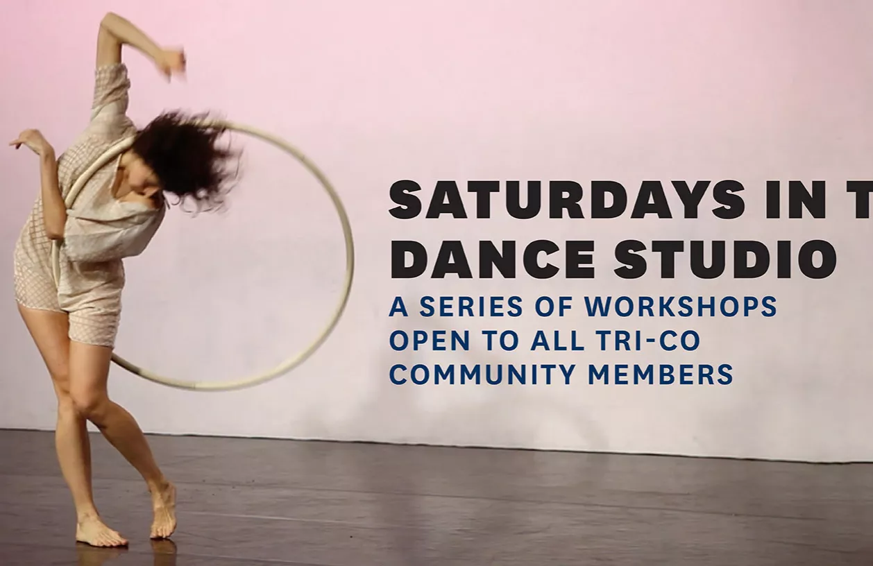 Saturdays in the Dance Studio: A Series of Workshops Open to All Tri-Co Community Members
