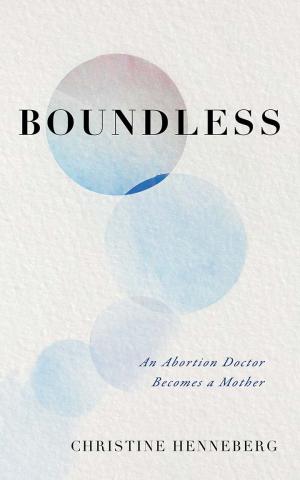 Cover for "Boundless: An Abortion Doctor Becomes a Mother"