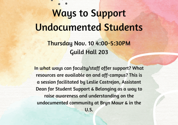 Ways to Support Undocumented Students Session on Thursday Nov. 10th 4-5:30pm Guild Room 203
