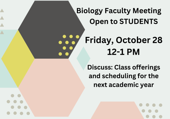Biology Faculty Meeting with Students October 28 Park Room 264 12 pm to 1 pm