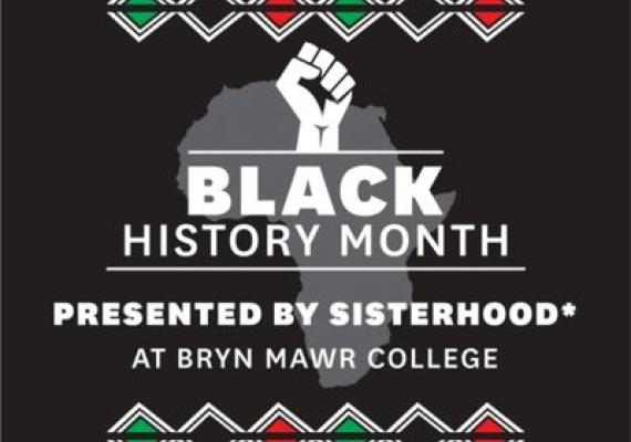 Black History Month Presented by Sisterhood at Bryn Mawr College