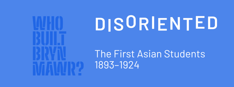 Who Built Bryn Mawr Disoriented The First Asian Students 1893-1924