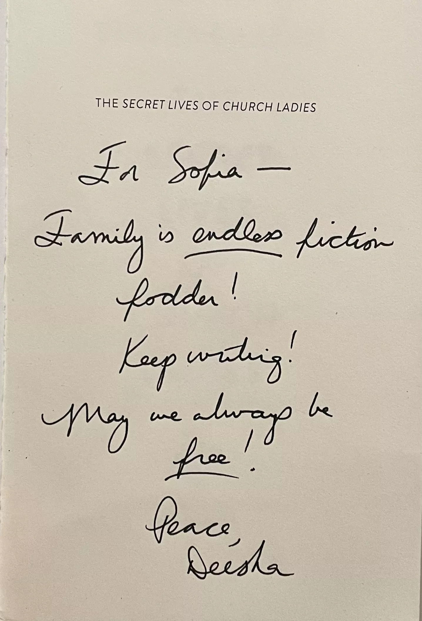 "For Sofia-Family is endless fiction fodder! Keep writing! May we always be free! Peace, Deesha