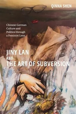 Qinna Shen Bookcover Title: Jiny Lan and the Art of Subversion