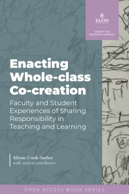 Book cover entitled Enacting Whole-Class Co-Creation by Alison Cook-Sather and student contributors