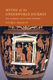 Myths of the Underworld Journey: Plato, Aristophanes, and the Gold Tablets
