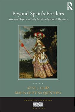Beyond Spain’s Borders: Women Players in Early Modern National Theaters