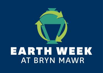 Earth Week at Bryn Mawr graphic